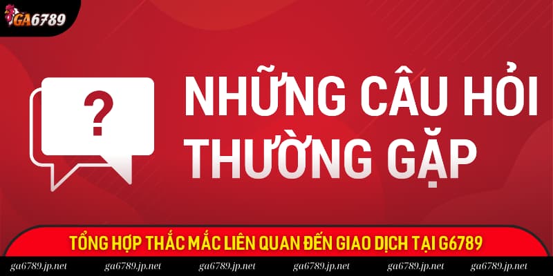 Giao dịch cũng là một nội dung được người chơi đặt ra các câu hỏi liên quan
