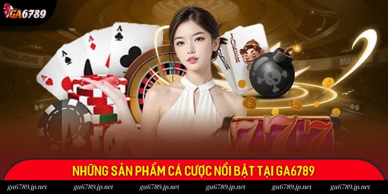 Về chúng tôi và những sản phẩm cá cược nổi bật nhất